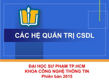 Bài giảng Các hệ quản trị CSDL - Chương 1: Tổng quan - Đại học Sư phạm TP.HCM