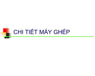 Bài giảng Chi tiết máy - Chương 2: Chi tiết máy ghép - Nguyễn Xuân Hạ