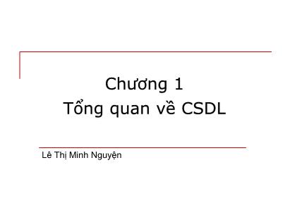Bài giảng Cơ sở dữ liệu - Chương 1: Tổng quan về CSDL - Lê Thị Minh Nguyện