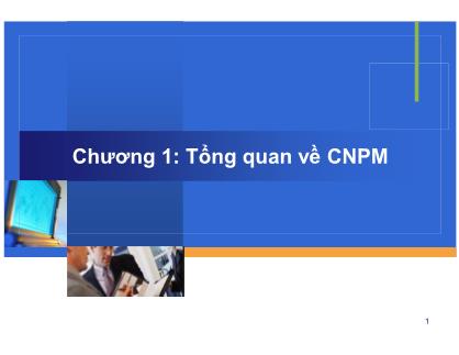 Bài giảng Công nghệ phần mềm - Chương 1: Tổng quan về CNPM