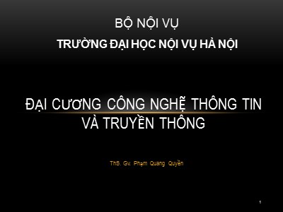 Bài giảng Đại cương công nghệ thông tin và truyền thông - Chương I: Tổng quan về công nghệ thông tin - Phạm Quang Tuyền