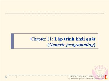 Bài giảng Kỹ thuật lập trình - Bài 11: Lập trình khái quát (Generic programming) - Đào Trung Kiên