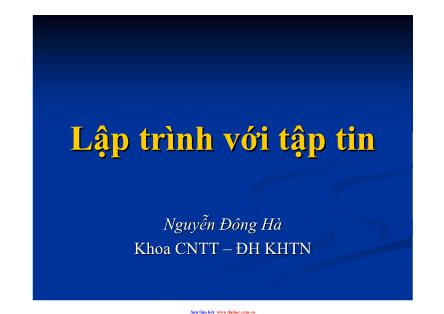 Bài giảng Lập trình với tập tin - Nguyễn Đông Hà