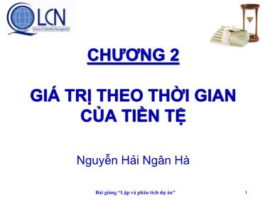 Bài giảng Lập và phân tích dự án - Chương 2: Giá trị theo thời gian của tiền tệ - Nguyễn Hải Ngân Hà