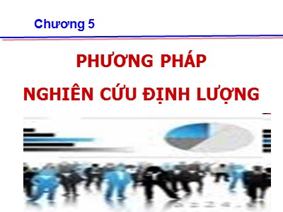 Bài giảng Nghiên cứu marketing - Chương 5: Phương pháp nghiên cứu định lượng