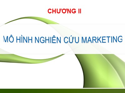 Bài giảng Nghiên cứu marketing - Chương II: Mô hình nghiên cứu marketing