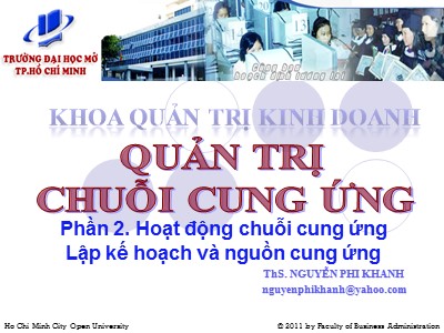 Bài giảng Quản trị chuỗi cung ứng - Phần 2: Hoạt động chuỗi cung ứng - Lập kế hoạch và nguồn cung ứng - Nguyễn Phi Khanh