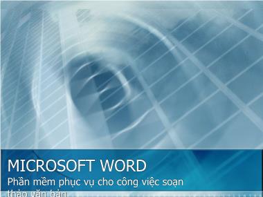 Bài giảng Tin học đại cương - Bài: Microsoft Word