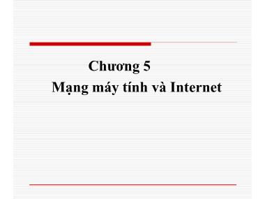 Bài giảng Tin học đại cương - Chương 5: Mạng máy tính và Internet