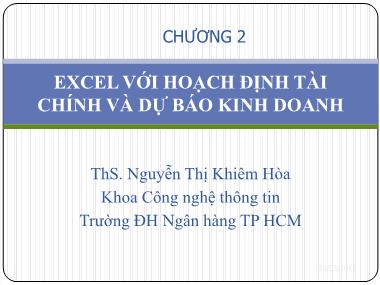 Bài giảng Tin học ứng dụng - Chương 2: Excel với hoạch định tài chính và dự báo kinh doanh - Nguyễn Thị Khiêm Hòa