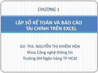 Bài giảng Tin học ứng dụng - Chương I: Lập sổ kế toán và báo cáo tài chính trên Excel - Nguyễn Thị Khiêm Hòa