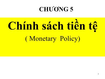 Bài giảng Kinh tế vĩ mô - Chương 5: Chính sách tiền tệ