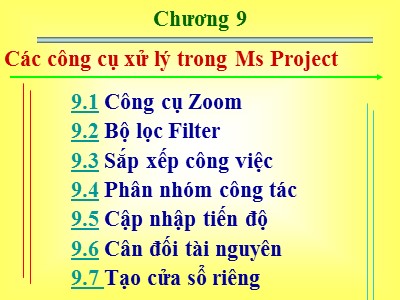 Bài giảng MS Project - Chương 9: Các công cụ xử lý trong Ms Project