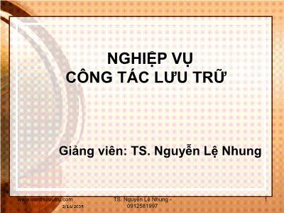Bài giảng Nghiệp vụ công tác lưu trữ - Chương IV: Thu thập, bổ sung tài liệu vào lưu trữ - Nguyễn Lệ Nhung