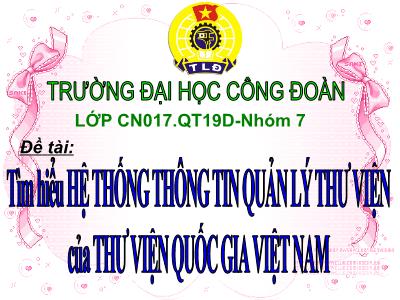 Báo cáo Tìm hiểu hệ thống thông tin quản lý thư viện của thư viện quốc gia Việt Nam