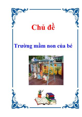 Giáo án Mẫu giáo bé I - Chủ đề: Trường mầm non của bé - Nguyễn Minh Nguyệt
