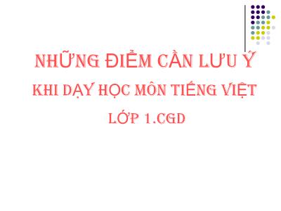 Những điểm cần lưu ý khi dạy học môn Tiếng Việt Lớp 1