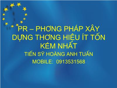 Bài giảng Chiến PR - Xây dựng thương hiệu - Hoàng Anh Tuấn
