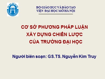 Bài giảng Cơ sở phương pháp luận xây dựng chiến lược của trường đại học - Nguyễn Kim Truy