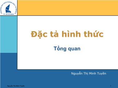 Bài giảng Đặc tả hình thức - Bài 1: Tổng quan - Nguyễn Thị Minh Tuyền