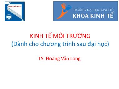 Bài giảng Kinh tế môi trường - Chương 9: Kinh tế xanh, tăng trưởng xanh và BĐKH ở Việt Nam - Hoàng Văn Long