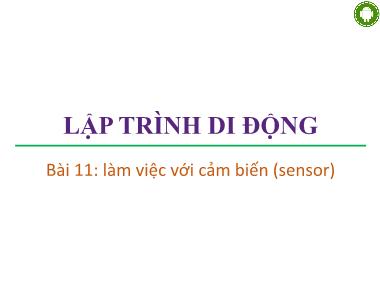 Bài giảng Lập trình di động - Bài 11: Làm việc với cảm biến (Sensor) - Trương Xuân Nam