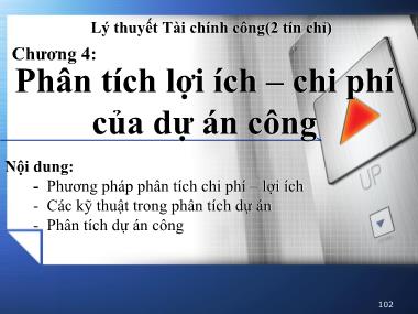 Bài giảng Lý thuyết Tài chính công - Chương 4: Phân tích lợi ích – chi phí của dự án công - Trương Minh Tuấn