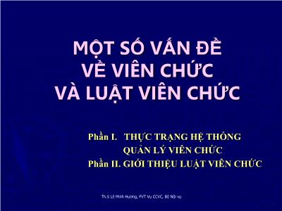 Bài giảng Một số vấn đề về viên chức và luật viên chức - Lê Minh Hương