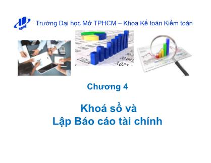 Bài giảng Nguyên lý kế toán - Chương 4: Khoá sổ và lập Báo cáo tài chính - Nguyễn Hoàng Phi Nam
