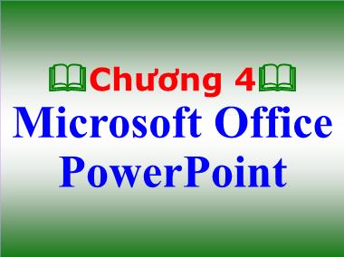 Bài giảng Tin học đại cương - Chương 4: Microsoft Office PowerPoint
