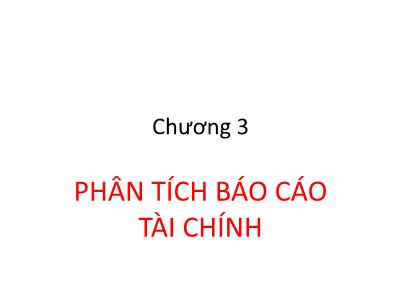 Bào giảng Phân tích Báo cáo tài chính - Chương 3: Phân tích Báo cáo tài chính