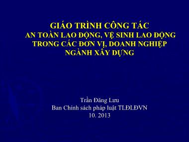 Giáo trình Công tác an toàn lao động, vệ sinh lao động trong các đơn vị, doanh nghiệp ngành xây dựng (Phần 1) - Trần Đăng Lưu
