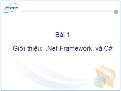 Bài giảng C# và môi trường Donet - Bài 1: Giới thiệu .Net Framework và C#