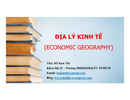 Bài giảng Địa lý kinh tế - Hồ Kim Thi