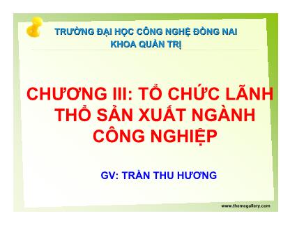 Bài giảng Địa lý kinh tế Việt Nam - Chương III: Tổ chức lãnh thổ sản xuất ngành công nghiệp - Trần Thu Hương