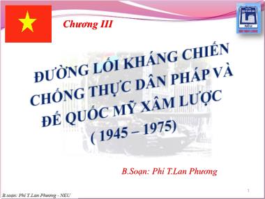 Bài giảng Đường lối cách mạng Đảng cộng sản Việt Nam - Chương 3: Đường lối kháng chiến chống thực dân Pháp và đế quốc Mỹ xâm lược (1945-1975) - Phí Thị Lan Phương