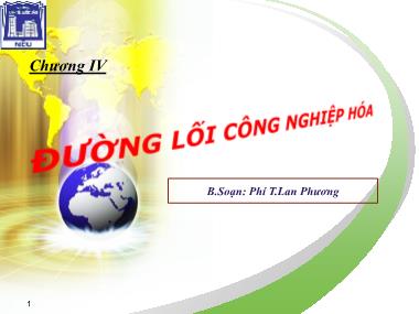 Bài giảng Đường lối cách mạng Đảng cộng sản Việt Nam - Chương 4: Đường lối công nghiệp hóa - Phí Thị Lan Phương