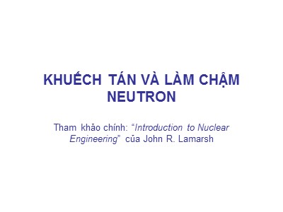 Bài giảng Khuếch tán và làm chậm neutron