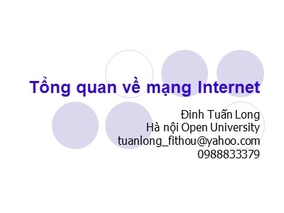 Bài giảng Mạng máy tính căn bản - Bài 1: Tổng quan về mạng Internet - Đinh Tuấn Long