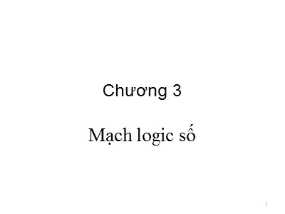 Bài giảng môn Kiến trúc máy tính - Chương 3: Mạch logic số