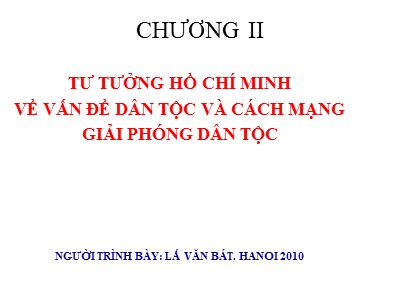 Bài giảng môn Tư tưởng Hồ Chí Minh - Chương II: Tư tưởng Hồ Chí Minh về vấn đề dân tộc và cách mạng giải phóng dân tộc