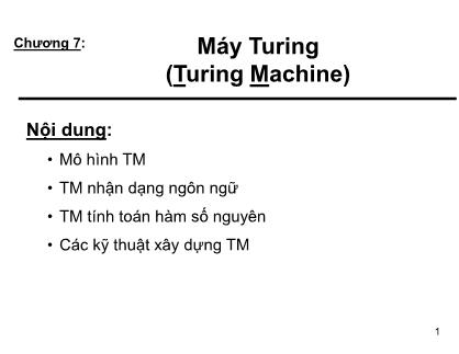 Bài giảng Ngôn ngữ và sự phân cấp Chomsky II - Chương 7: Máy Turing (Turing Machine)