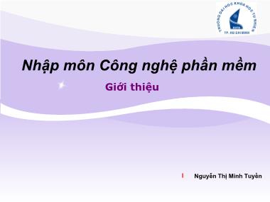 Bài giảng Nhập môn Công nghệ phần mềm - Chương mở đầu: Giới thiệu - Nguyễn Thị Minh Tuyền