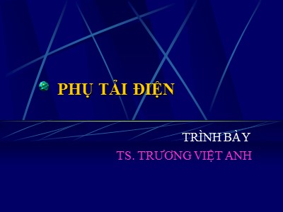 Bài giảng Phụ tải điện - Trương Việt Anh