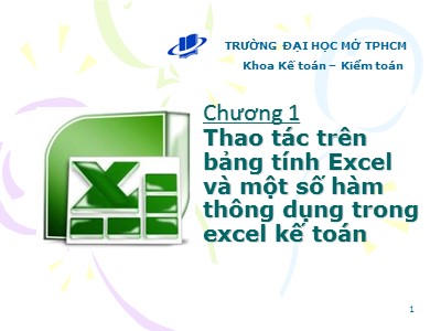 Bài giảng Thao tác bảng tính và hàm - Chương 1: Thao tác trên bảng tính Excel và một số hàm thông dụng trong Excel kế toán