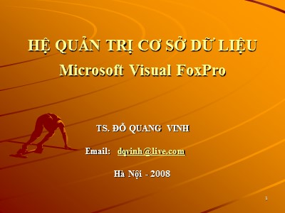 Bài giảng Thiết kế và quản trị cơ sở dữ liệu - Chương 1: Hệ quản trị cơ sở dữ liệu Microsoft Visual FoxPro - Đỗ Quang Vinh