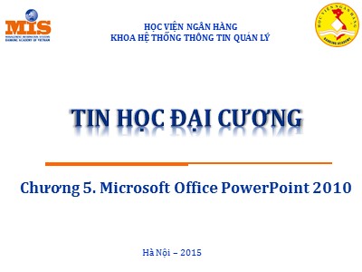Bài giảng Tin học đại cương - Chương V: Microsoft Office PowerPoint 2010