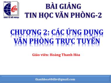 Bài giảng Tin học văn phòng 2 - Chương 2: Các ứng dụng văn phòng trực tuyến - Hoàng Thanh Hòa