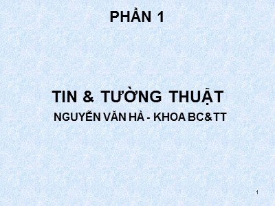 Bài giảng Tin & tường thuật - Nguyễn Văn Hà