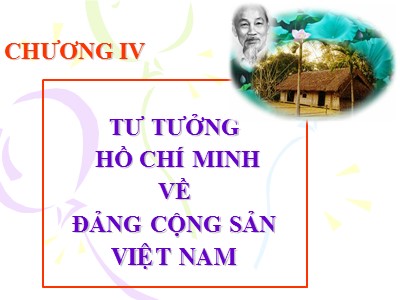 Bài giảng Tư tưởng Hồ Chí Minh - Chương 4: Tư tưởng Hồ Chí Minh về Đảng cộng sản Việt Nam - Hà Tân Bình